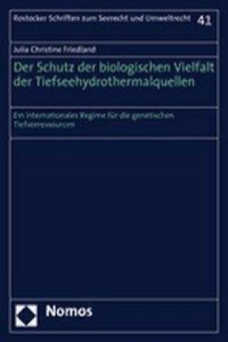Kniha Der Schutz der biologischen Vielfalt der Tiefseehydrothermalquellen Julia Christine Friedland