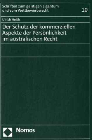 Livre Der Schutz der kommerziellen Aspekte der Persönlichkeit im australischen Recht Ulrich Helth