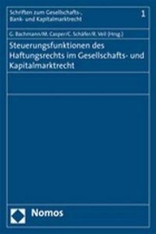 Kniha Steuerungsfunktionen des Haftungsrechts im Gesellschafts- und Kapitalmarktrecht Gregor Bachmann