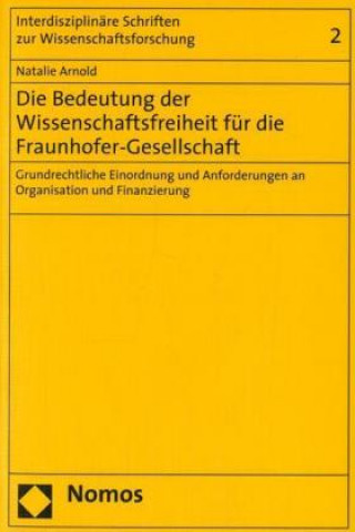 Kniha Die Bedeutung der Wissenschaftsfreiheit für die Fraunhofer-Gesellschaft Natalie Arnold