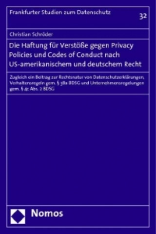 Knjiga Die Haftung für Verstöße gegen Privacy Policies und Codes of Conduct nach US-amerikanischem und deutschem Recht Christian Schröder