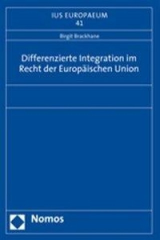 Kniha Differenzierte Integration im Recht der Europäischen Union Birgit Brackhane