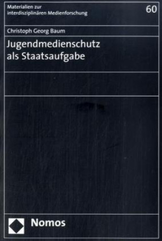 Könyv Jugendmedienschutz als Staatsaufgabe Christoph Georg Baum