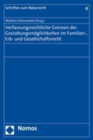 Kniha Verfassungsrechtliche Grenzen der Gestaltungsmöglichkeiten im Familien-, Erb- und Gesellschaftsrecht Mathias Schmoeckel