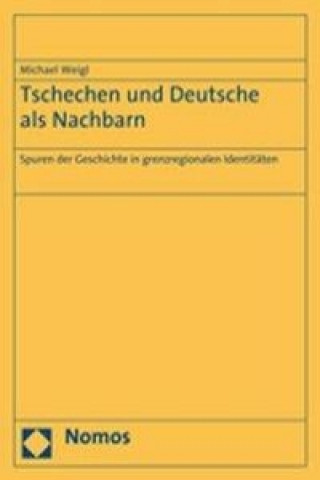 Book Tschechen und Deutsche als Nachbarn Michael Weigl