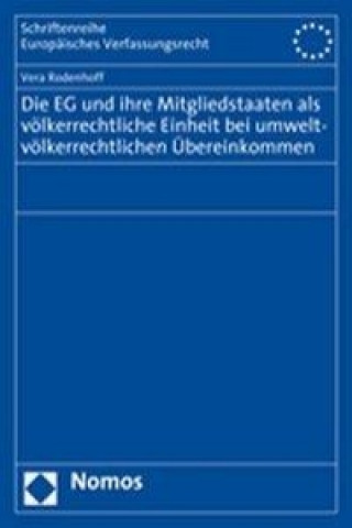 Kniha Die EG und ihre Mitgliedstaaten als völkerrechtliche Einheit bei umweltvölkerrechtlichen Übereinkommen Vera Rodenhoff