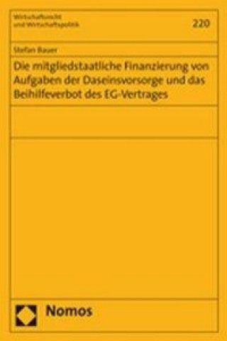 Kniha Die mitgliedstaatliche Finanzierung von Aufgaben der Daseinsvorsorge und das Beihilfeverbot des EG-Vertrages Stefan Bauer