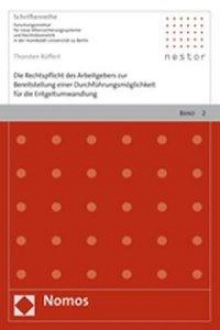 Knjiga Die Rechtspflicht des Arbeitgebers zur Bereitstellung einer Durchführungsmöglichkeit für die Entgeltumwandlung Thorsten Rüffert