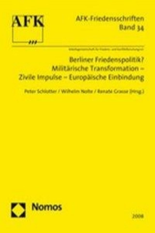 Книга Berliner Friedenspolitik? Militärische Transformation - Zivile Impulse - Europäische Einbindung Peter Schlotter