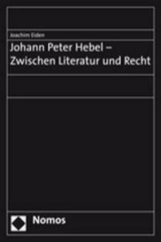Könyv Johann Peter Hebel - Zwischen Literatur und Recht Joachim Eiden