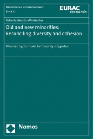 Könyv Old and new minorities: Reconciling diversity and cohesion Roberta Medda-Windischer