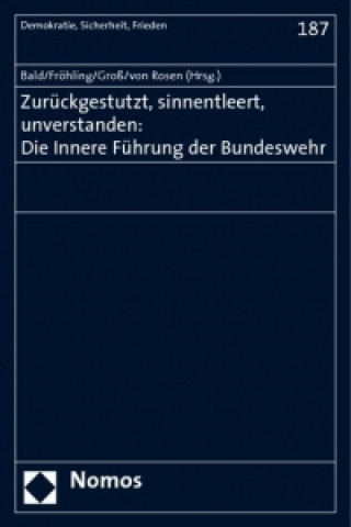 Kniha Zurückgestutzt, sinnentleert, unverstanden: Die Innere Führung der Bundeswehr Detlef Bald