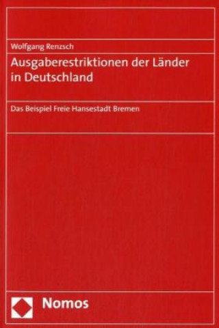 Kniha Ausgaberestriktionen der Länder in Deutschland Wolfgang Renzsch