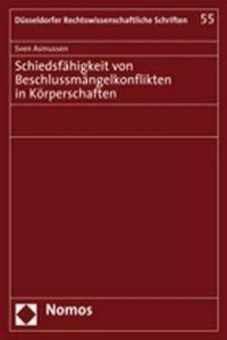 Kniha Schiedsfähigkeit von Beschlussmängelkonflikten in Körperschaften Sven Asmussen