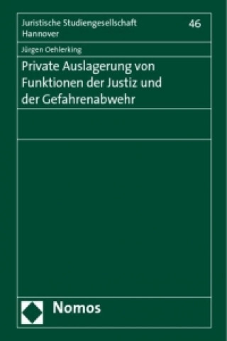 Kniha Private Auslagerung von Funktionen der Justiz und der Gefahrenabwehr Jürgen Oehlerking