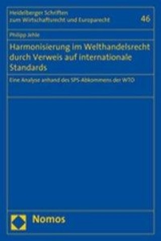 Carte Harmonisierung im Welthandelsrecht durch Verweis auf internationale Standards Philipp Jehle