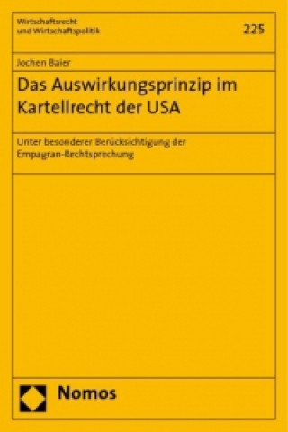 Книга Das Auswirkungsprinzip im Kartellrecht der USA Jochen Baier