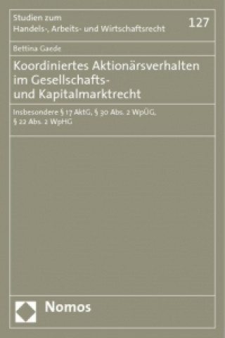 Kniha Koordiniertes Aktionärsverhalten im Gesellschafts- und Kapitalmarktrecht Bettina Gaede