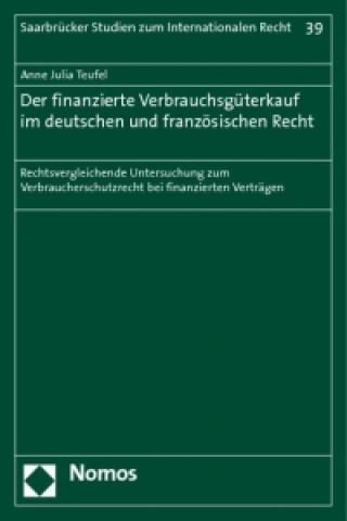 Kniha Der finanzierte Verbrauchsgüterkauf im deutschen und französischen Recht Anne Julia Teufel