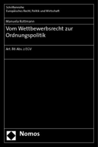 Książka Vom Wettbewerbsrecht zur Ordnungspolitik Manuela Rottmann