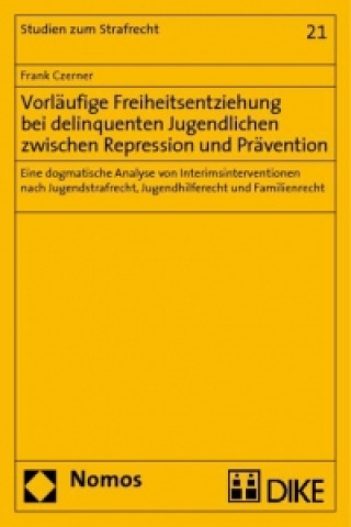 Carte Vorläufige Freiheitsentziehung bei delinquenten Jugendlichen zwischen Repression und Prävention Frank Czerner