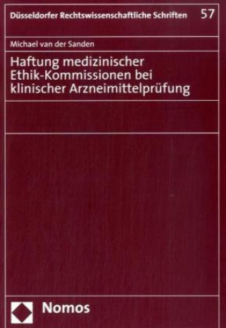 Kniha Haftung medizinischer Ethik-Kommissionen bei klinischer Arzneimittelprüfung Michael van der Sanden