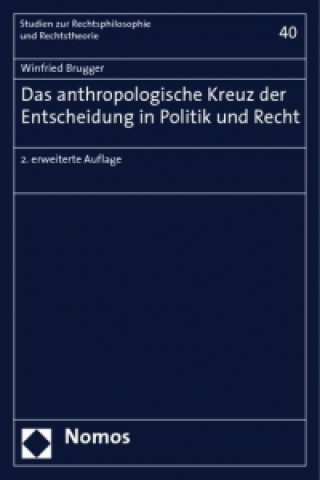 Könyv Das anthropologische Kreuz der Entscheidung in Politik und Recht Winfried Brugger