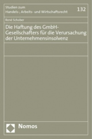 Książka Die Haftung des GmbH-Gesellschafters für die Verursachung der Unternehmensinsolvenz René Schober