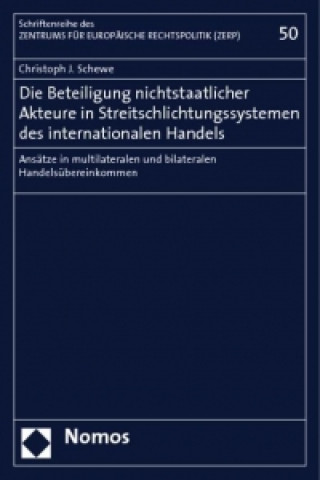 Carte Die Beteiligung nichtstaatlicher Akteure in Streitschlichtungssystemen des internationalen Handels Christoph J. Schewe