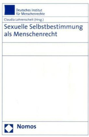 Kniha Sexuelle Selbstbestimmung als Menschenrecht Claudia Lohrenscheit