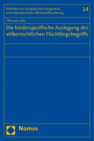 Βιβλίο Die kinderspezifische Auslegung des völkerrechtlichen Flüchtlingsbegriffs Tillmann Löhr