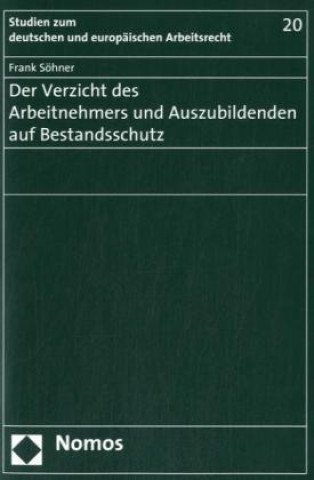 Book Der Verzicht des Arbeitnehmers und Auszubildenden auf Bestandsschutz Frank Söhner