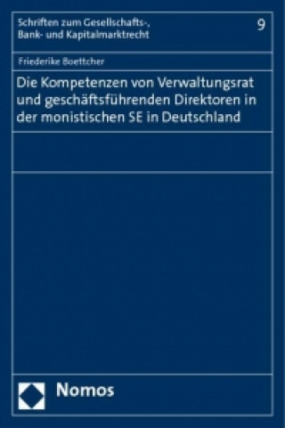Könyv Die Kompetenzen von Verwaltungsrat und geschäftsführenden Direktoren in der monistischen SE in Deutschland Friederike Boettcher