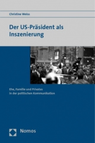 Könyv Der US-Präsident als Inszenierung Christine Weiss