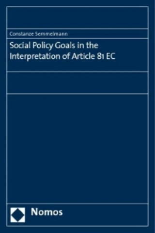 Książka Social Policy Goals in the Interpretation of Article 81 EC Constanze Semmelmann