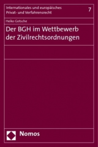 Knjiga Der BGH im Wettbewerb der Zivilrechtsordnungen Heiko Gotsche