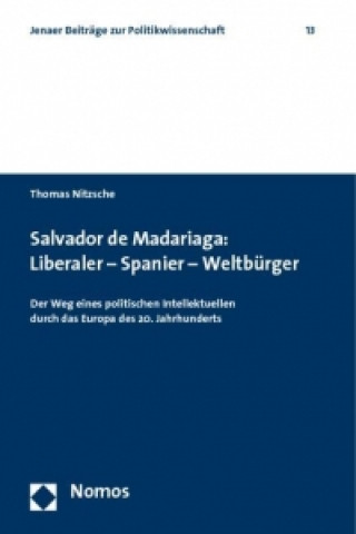 Könyv Salvador de Madariaga: Liberaler - Spanier - Weltbürger Thomas Nitzsche