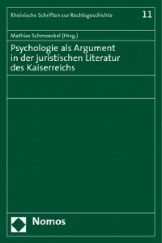Könyv Psychologie als Argument in der juristischen Literatur des Kaiserreichs Mathias Schmoeckel