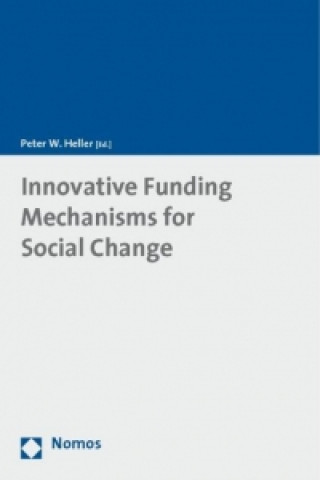 Könyv Innovative Funding Mechanisms for Social Change Peter W. Heller