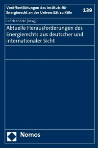 Kniha Aktuelle Herausforderungen des Energierechts aus deutscher und internationaler Sicht Ulrich Ehricke