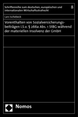Könyv Vorenthalten von Sozialversicherungsbeiträgen i.S.v. § 266a Abs. 1 StGB während der materiellen Insolvenz der GmbH Lars Ischebeck
