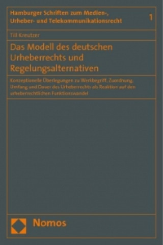 Knjiga Das Modell des deutschen Urheberrechts und Regelungsalternativen Till Kreutzer