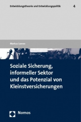 Книга Soziale Sicherung, informeller Sektor und das Potenzial von Kleinstversicherungen Markus Loewe