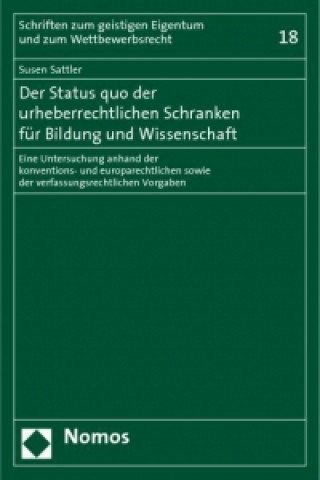 Könyv Der Status quo der urheberrechtlichen Schranken für Bildung und Wissenschaft Susen Sattler