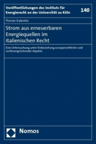 Knjiga Strom aus erneuerbaren Energiequellen im italienischen Recht Florian Valentin