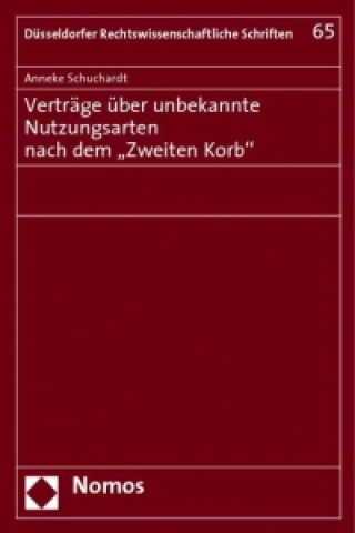 Kniha Verträge über unbekannte Nutzungsarten nach dem "Zweiten Korb" Anneke Schuchardt