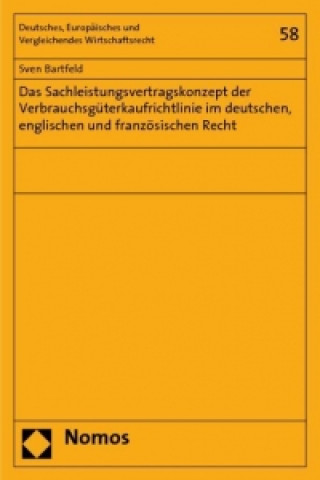 Carte Das Sachleistungsvertragskonzept der Verbrauchsgüterkaufrichtlinie im deutschen, englischen und französischen Recht Sven Bartfeld