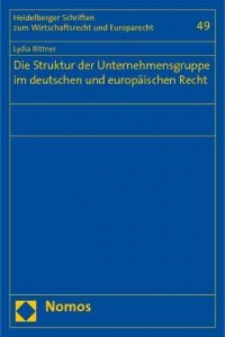 Kniha Die Struktur der Unternehmensgruppe im deutschen und europäischen Recht Lydia Bittner