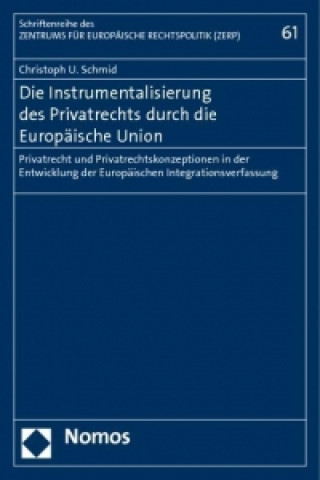 Könyv Die Instrumentalisierung des Privatrechts durch die Europäische Union Christoph U. Schmid