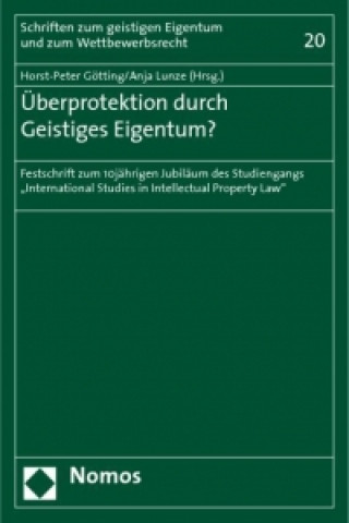 Kniha Überprotektion durch Geistiges Eigentum? Horst-Peter Götting